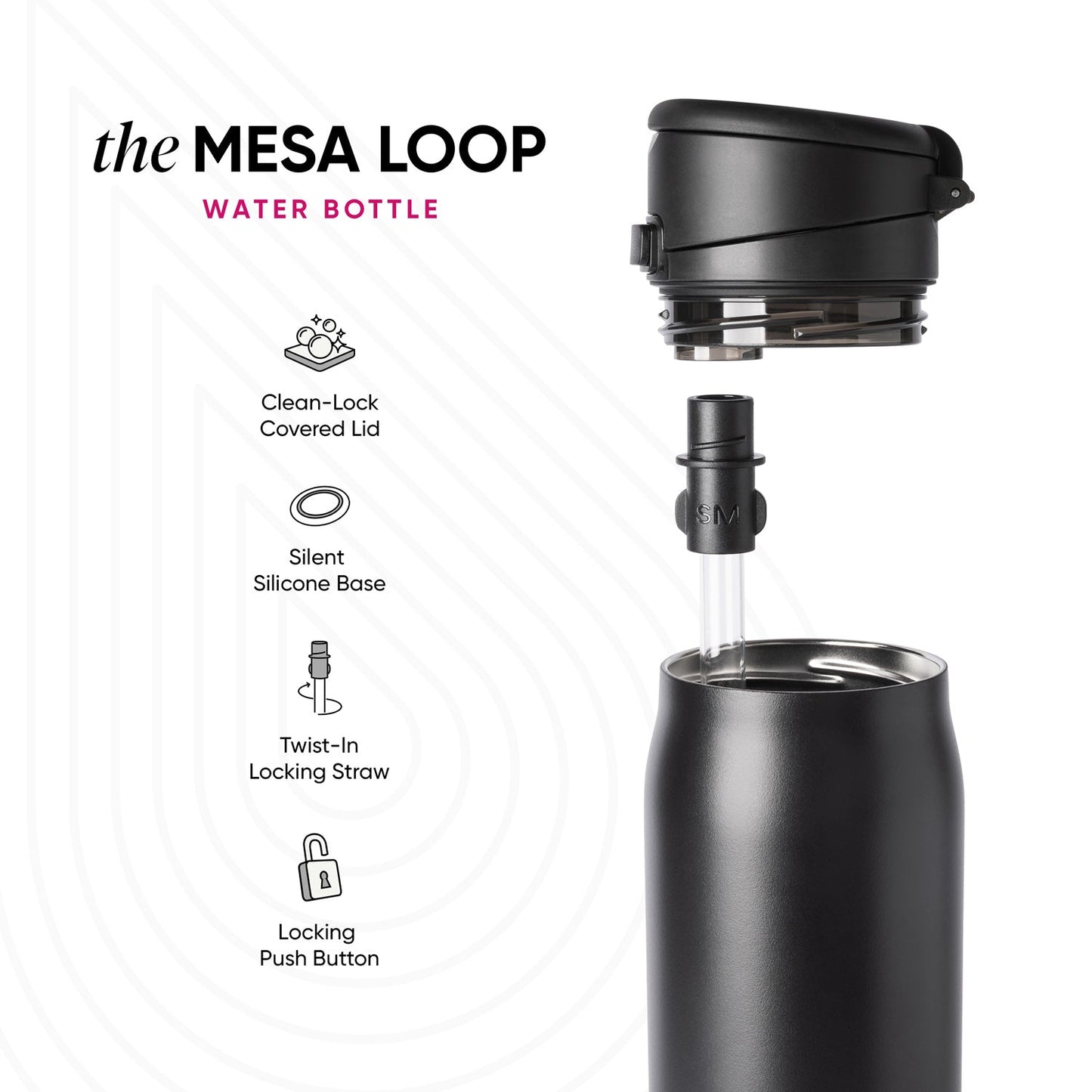Mesa Loop water bottle by Simple Modern displayed disassembled, showing matte black double-wall design with flip-top lid and straw. Four feature icons on left highlight Clean-Lock Covered Lid, Silent Silicone Base, Twist-In